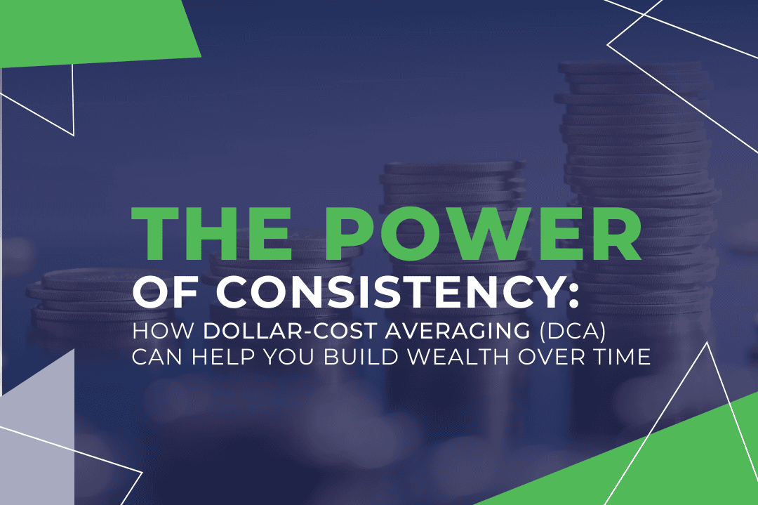 The Power of Consistency: How Dollar-Cost Averaging (DCA) Can Help You Build Wealth Over Time
